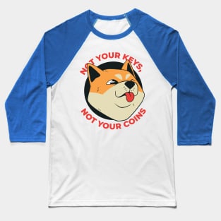 Not your keys not your Coins Dogecoin Meme Crypto Merch Baseball T-Shirt